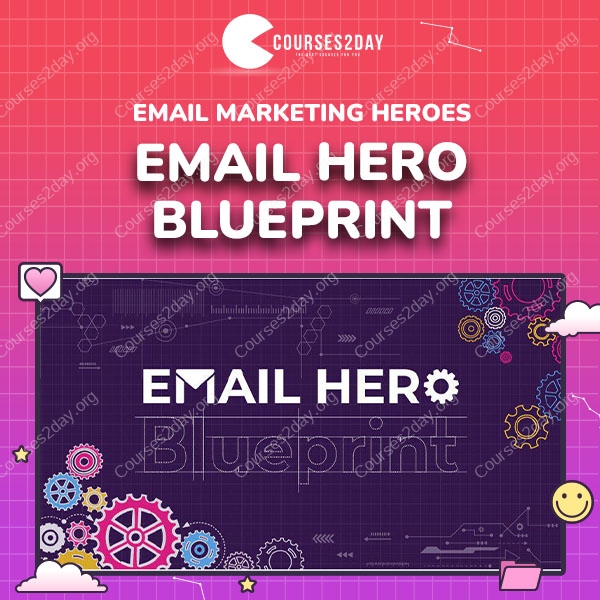 Email Marketing Heroes – Email Hero Blueprint