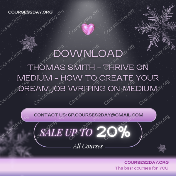 Thomas Smith - Thrive on Medium - How to Create Your Dream Job Writing on Medium