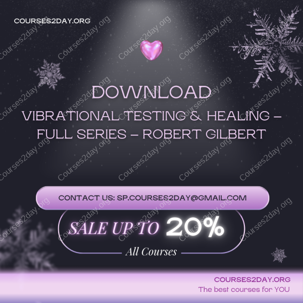 Vibrational Testing & Healing – Full Series – Robert Gilbert