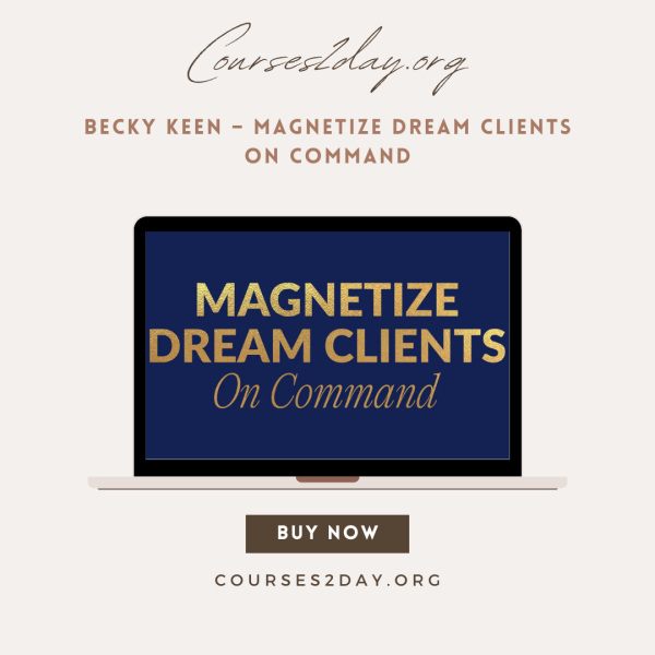 Becky Keen – Magnetize Dream Clients On Command