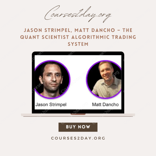 Jason Strimpel, Matt Dancho – The Quant Scientist Algorithmic Trading System
