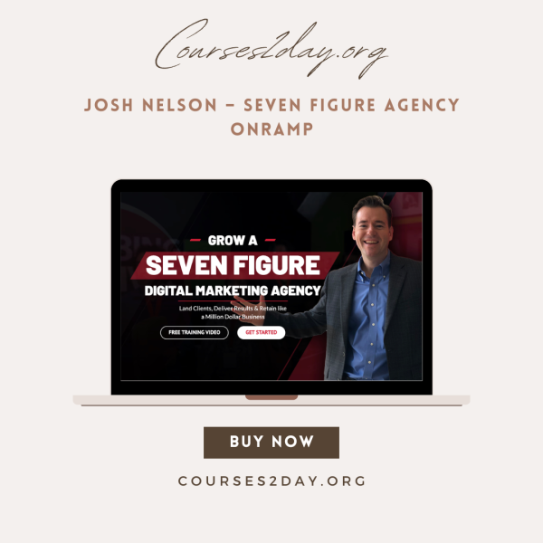 Josh Nelson – Seven Figure Agency OnRamp