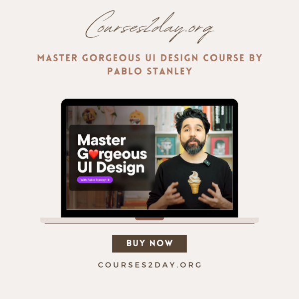 Master Gorgeous UI Design Course by Pablo Stanley