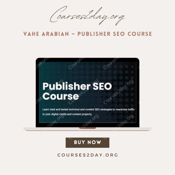 Vahe Arabian – Publisher SEO Course