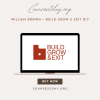William Brown – Build Grow & Exit DIY