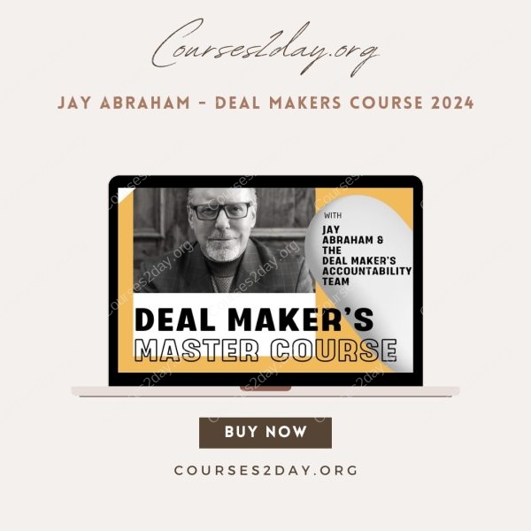 Jay Abraham - Deal Makers Course 2024