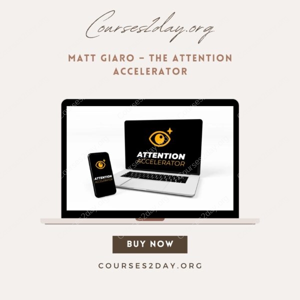 Matt Giaro – The Attention Accelerator