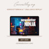 newsletterNINJA™ Challenge REPLAY
