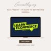 Paul Waddy – 90 Days to Ecommerce Success