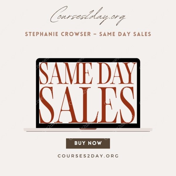 Stephanie Crowser – Same Day Sales Course