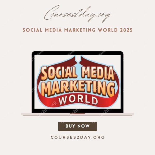 Social Media Marketing World 2025