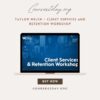 Taylor Welch – Client Services and Retention Workshop