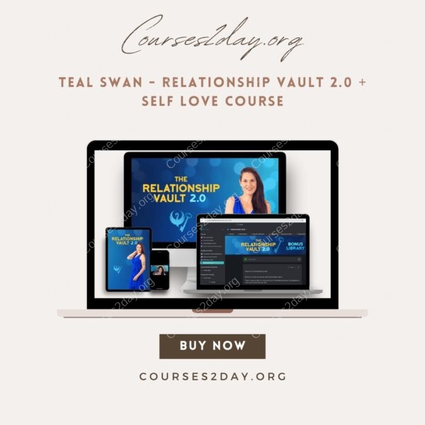 Teal Swan - Relationship Vault 2.0 + Self Love Course