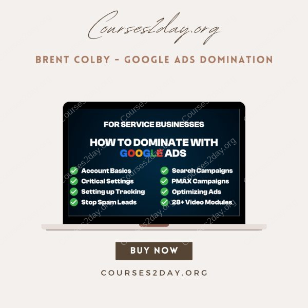 Brent Colby - Google Ads Domination