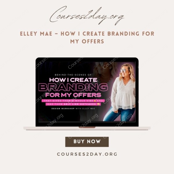 Elley Mae – How I Create Branding For My Offers