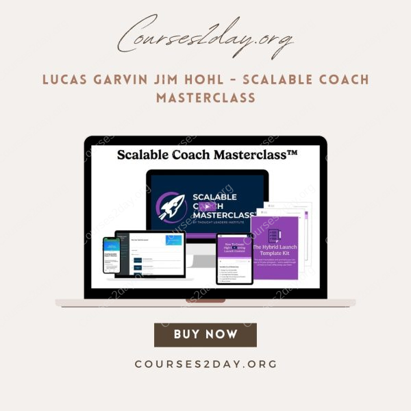 Lucas Garvin Jim Hohl - Scalable Coach Masterclass