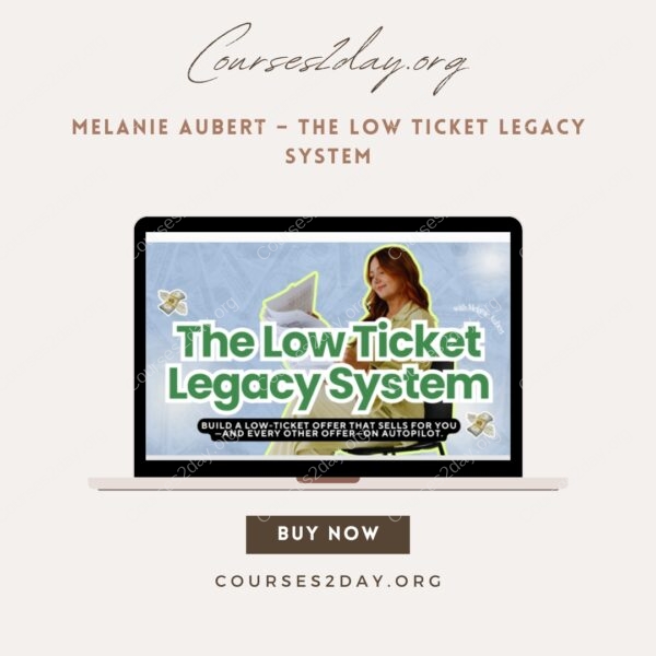 Melanie Aubert – The Low Ticket Legacy System
