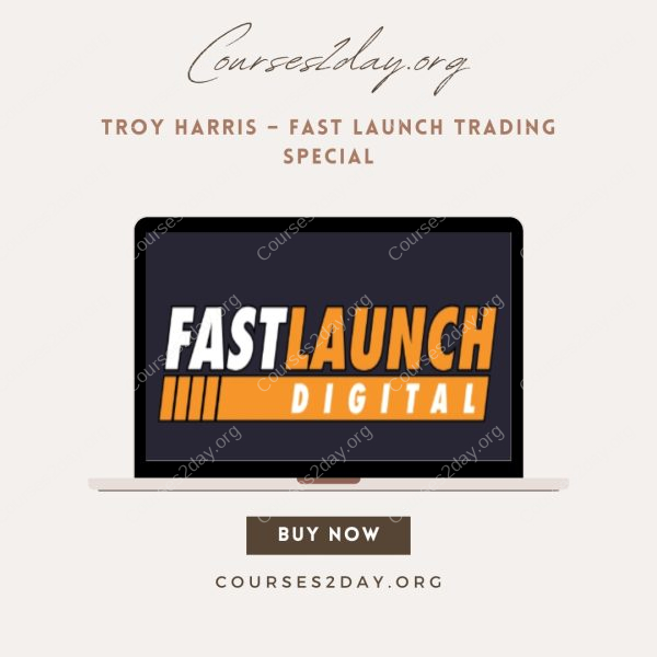 Troy Harris – Fast Launch Trading Special