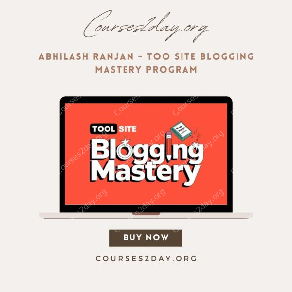 Abhilash Ranjan - Too Site Blogging Mastery Program