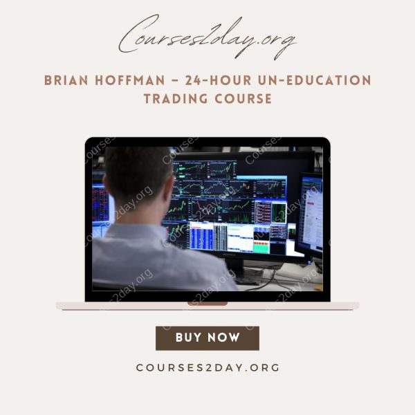 Brian Hoffman – 24-Hour Un-Education Trading Course