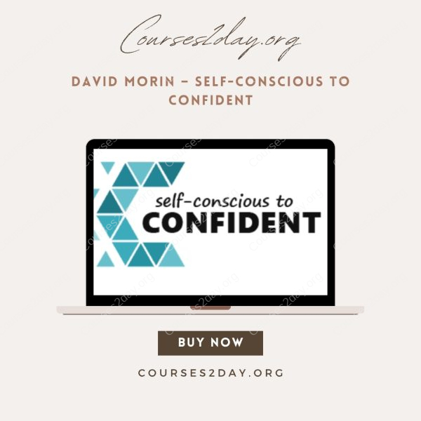 David Morin – Self-Conscious to Confident
