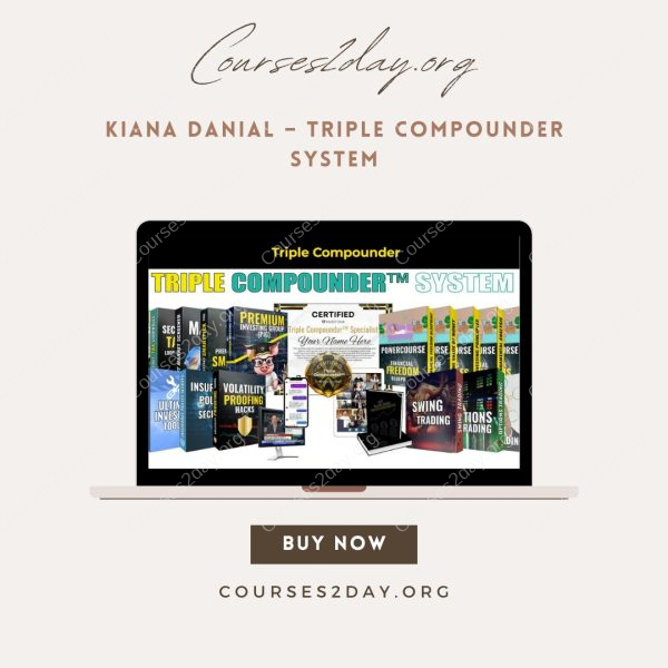 Kiana Danial – Triple Compounder System