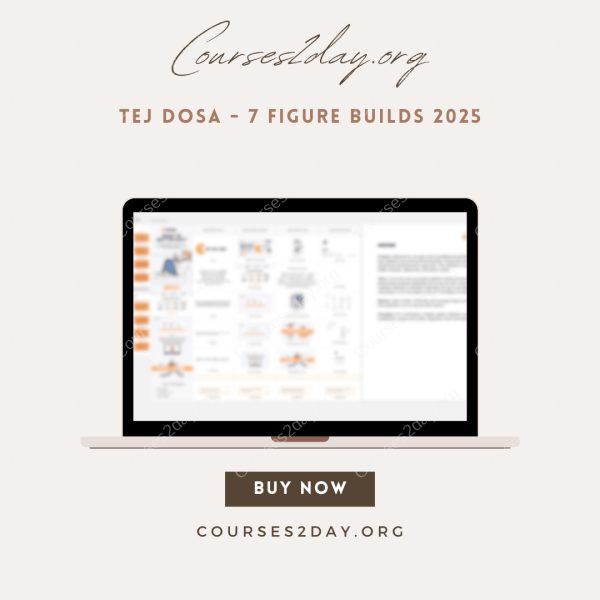 Tej Dosa - 7 Figure Builds 2025
