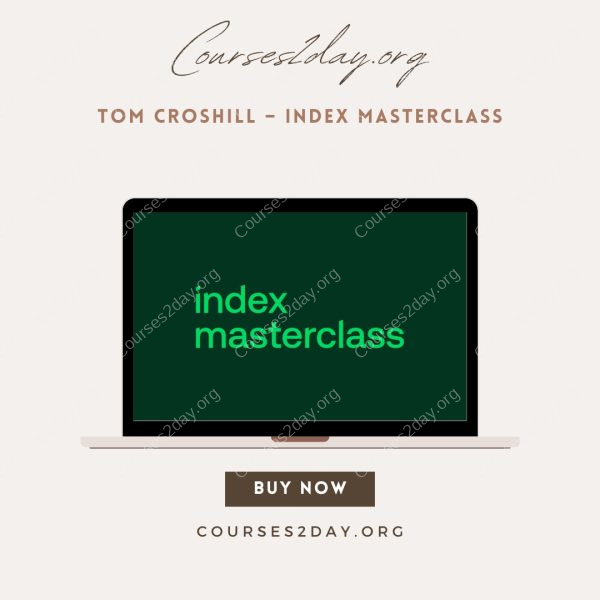 Tom Croshill – Index Masterclass
