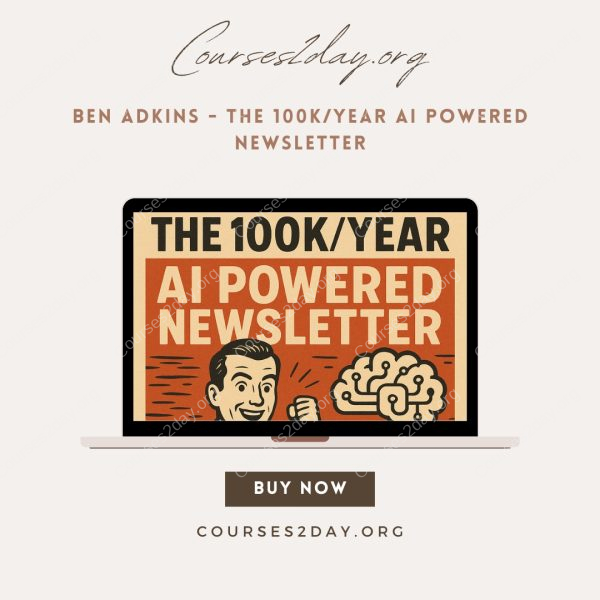 Ben Adkins - The 100k/year AI Powered Newsletter