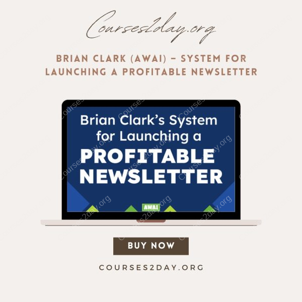 Brian Clark (AWAI) – System for Launching a Profitable Newsletter