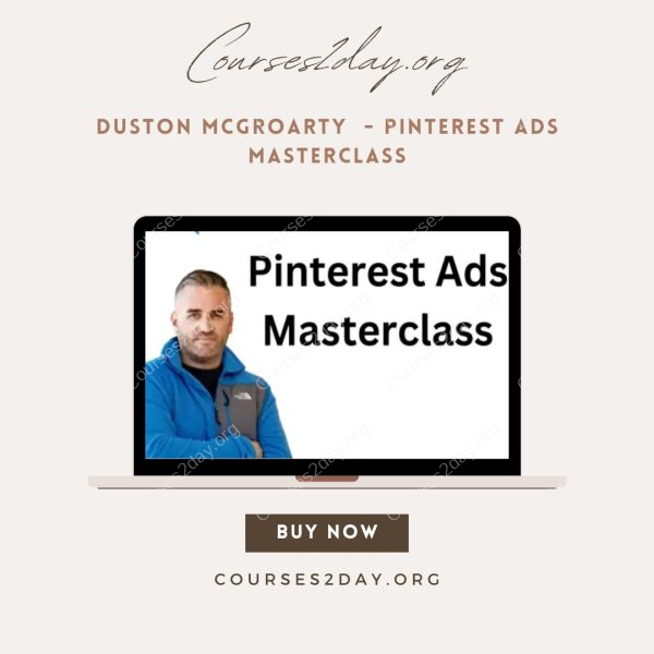 Duston McGroarty - Pinterest Ads Masterclass