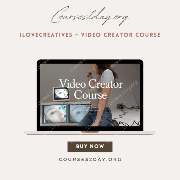 ilovecreatives – Video Creator Course