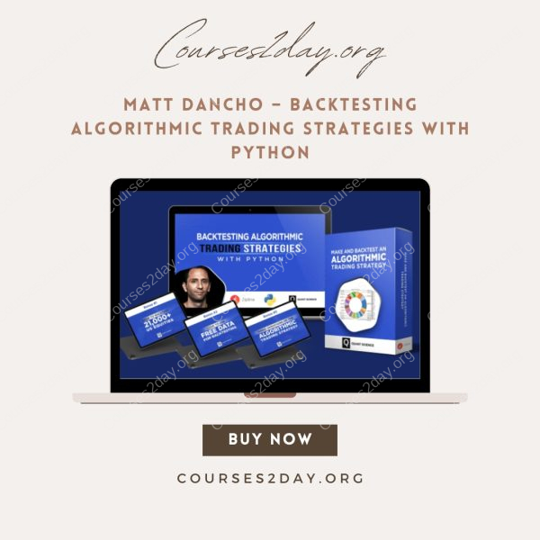 Matt Dancho – Backtesting Algorithmic Trading Strategies with Python