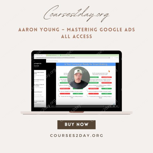 Aaron Young – Mastering Google Ads All Access