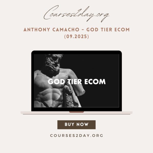 Anthony Camacho - God Tier Ecom (09.2025)
