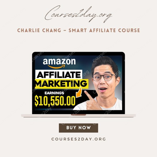 Charlie Chang – Smart Affiliate Course
