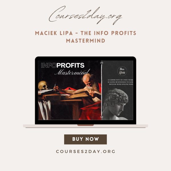 Maciek Lipa - The Info Profits Mastermind