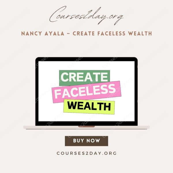 Nancy Ayala – Create Faceless Wealth