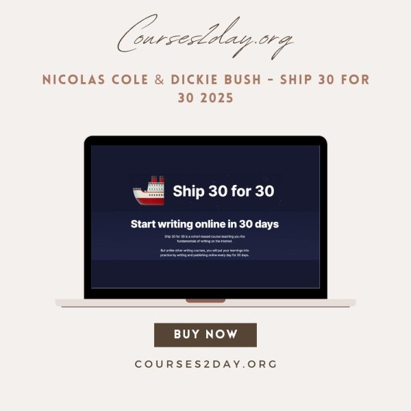 Nicolas Cole & Dickie Bush - Ship 30 for 30 2025