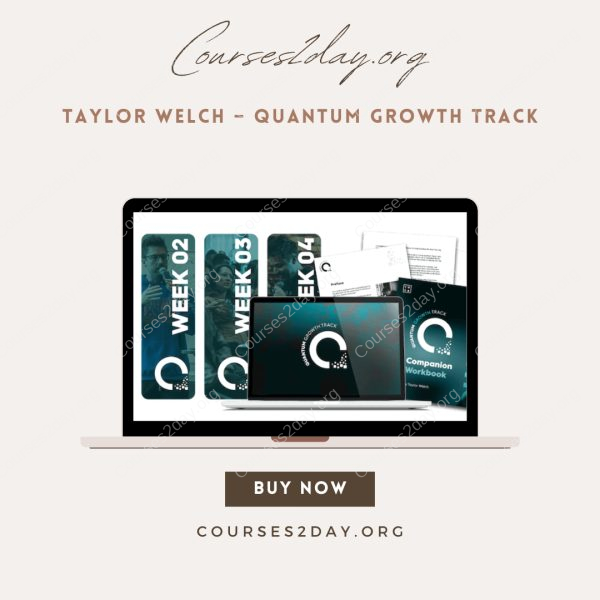 Taylor Welch – Quantum Growth Track