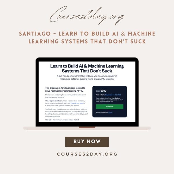 Santiago - Learn to Build AI & Machine Learning Systems That Don't Suck
